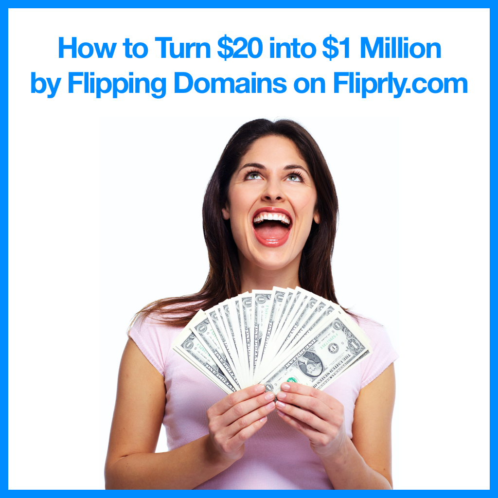 How to Turn $20 into $1 Million by Flipping Domains on Fliprly.com